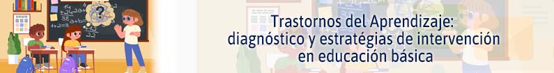 Banner - Trastornos del aprendizaje: diagnóstico y estrategias de intervención en educación básica